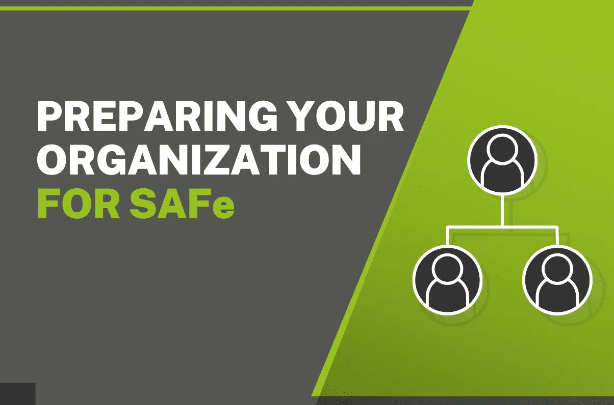 Preparing Your Organization for SAFe