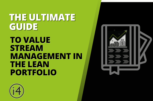 The Ultimate Guide to Value Stream Management in the Lean Portfolio